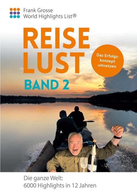 "Reiselust Band 2", "Das Erfolgskonzept umsetzen", "Die ganze Welt: 6000 Highlights in 12 Jahren", Boot bei Sonnenuntergang.