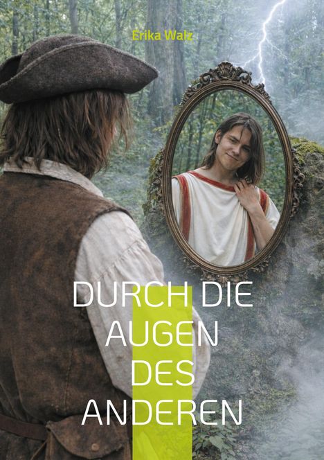 "Erika Walz" oben, "DURCH DIE AUGEN DES ANDEREN" unten. Ein Mann im Wald schaut in einen Spiegel, Blitz im Hintergrund.