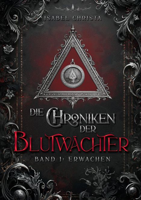 „DIE CHRONIKEN DER BLUTWÄCHTER BAND 1: ERWACHEN“ in mittig. Dunkles, schmuckvolles Design mit silbernem Dreieck und Medaillon.