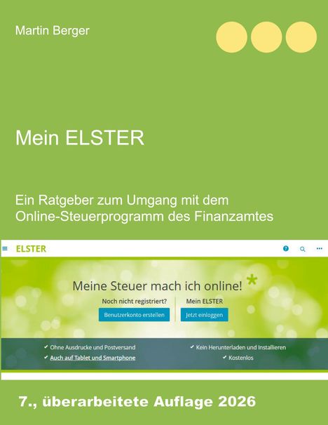 „Mein ELSTER“, ein Ratgeber zum Online-Steuerprogramm des Finanzamtes; 7. Auflage 2026. Grüner Hintergrund, gelbe Punkte.