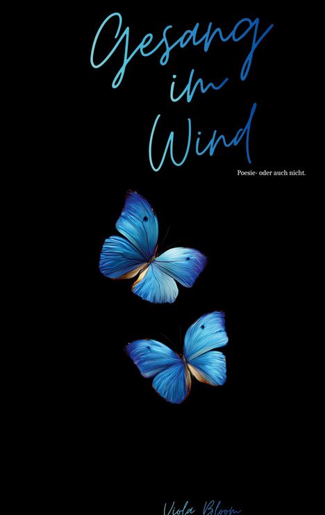 „Gesang im Wind“ und „Poesie – oder auch nicht.“ Zwei blaue Schmetterlinge auf schwarzem Hintergrund.