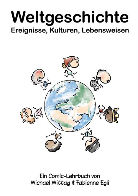 "Weltgeschichte: Ereignisse, Kulturen, Lebensweisen." Comic-Stil, Erdkugel mit kleinen Figuren in verschiedenen Outfits.