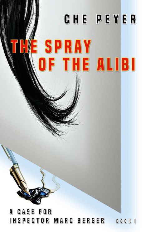Text: "THE SPRAY OF THE ALIBI", "CHE PEYER", "A CASE FOR INSPECTOR MARC BERGER", "BOOK I". Illustration: Pinselstrich, Füller.