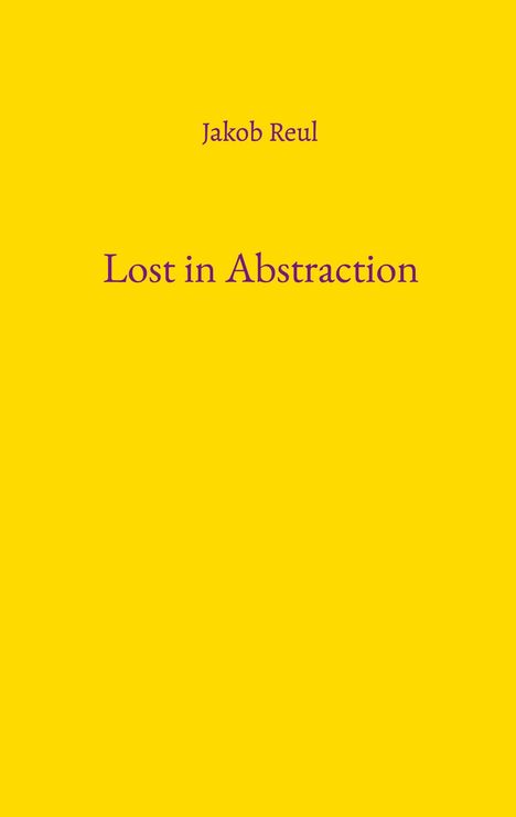 „Jakob Reul“, „Lost in Abstraction“ auf gelbem Hintergrund.