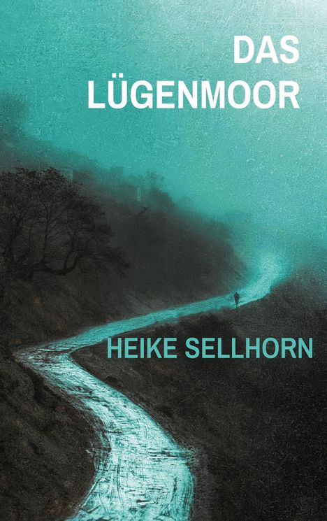 DAS LÜGENMOOR, HEIKE SELLHORN. Illustration eines einsamen Pfads in nebliger und düsterer Landschaft.