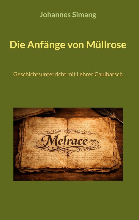 "Die Anfänge von Müllrose" von Johannes Simang, antikes Manuskript, verziert mit dem Schriftzug "Melrace".