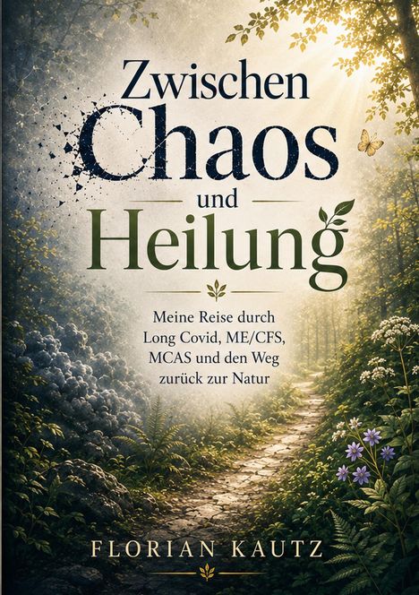 "Zwischen Chaos und Heilung" von Florian Kautz, ein Pfad durch einen lebendigen, sonnendurchfluteten Waldweg.