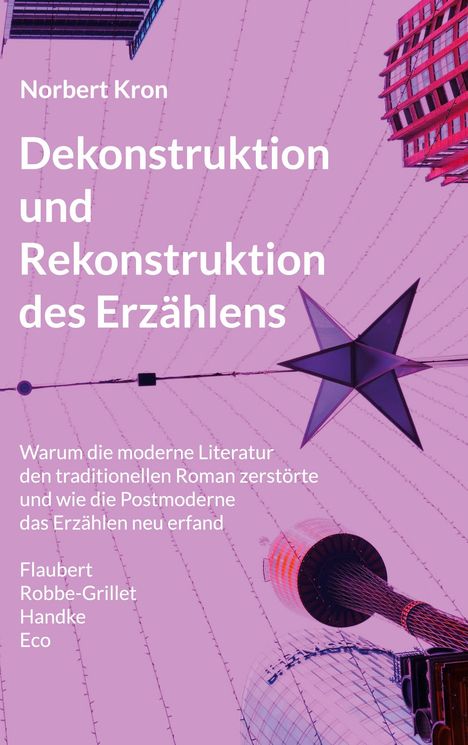 Text: Norbert Kron, Dekonstruktion und Rekonstruktion des Erzählens. Hintergrund: moderne Architektur in Rosa.
