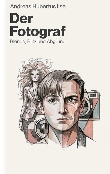 Titel: "Der Fotograf: Blende, Blitz und Abgrund" von Andreas Hubertus Ilse. Illustration eines Mannes und einer Frau mit Kamera.