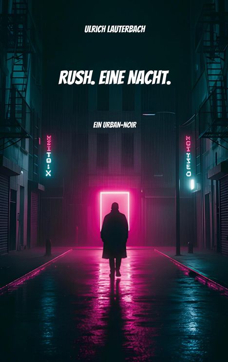 „Rush. Eine Nacht.“ steht im Vordergrund, darunter „Ein Urban-Noir“. Eine Person steht vor einem leuchtenden, rosa Rechteck.