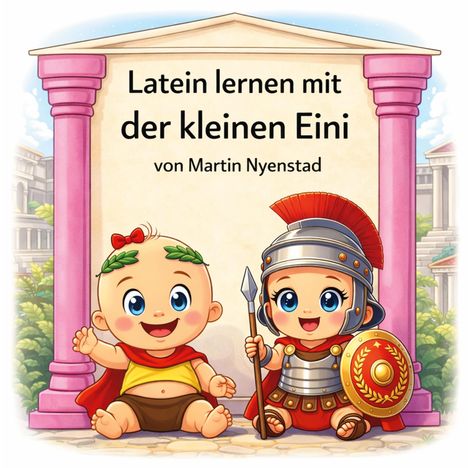 "Latein lernen mit der kleinen Eini von Martin Nyenstad." Zwei fröhliche, cartoonhafte Kinder in Römerkleidung.