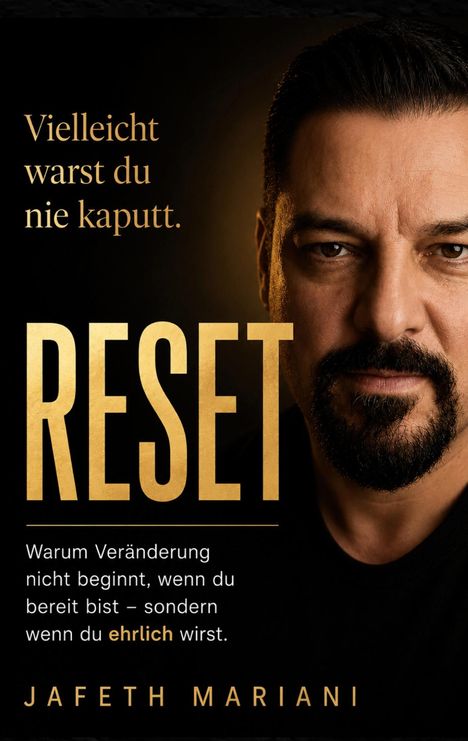 „Vielleicht warst du nie kaputt. RESET. Warum Veränderung nicht beginnt, wenn du bereit bist – sondern wenn du ehrlich wirst. Jafeth Mariani.“ Der Text ist neben dem Porträt eines Mannes.