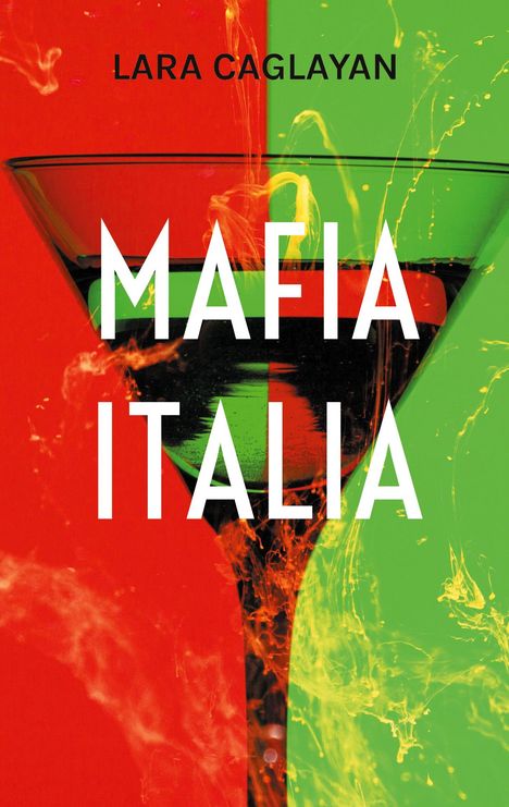 Text: "Lara Caglayan, Mafia Italia". Ein Martini-Glas vor grün-rotem Hintergrund mit gelben Flammenmustern.