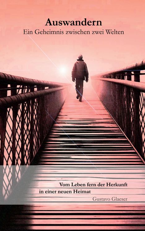 Text: „Auswandern: Ein Geheimnis zwischen zwei Welten“. Illustration: Eine Person geht eine Brücke entlang in Richtung Sonnenlicht.