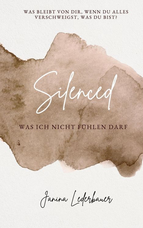 "Silenced: Was ich nicht fühlen darf. Was bleibt von dir, wenn du alles verschweigst, was du bist?" Illustration mit braunen Aquarellen.