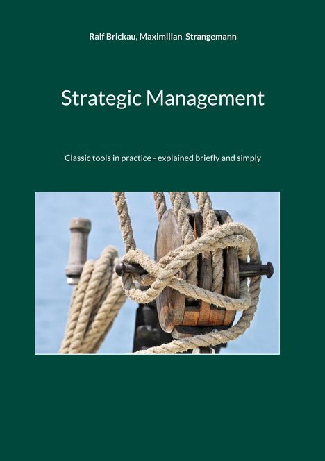 Text: "Ralf Brickau, Maximilian Strangemann. Strategic Management. Classic tools in practice - explained briefly and simply." Darunter ein Seil und Flaschenzug.