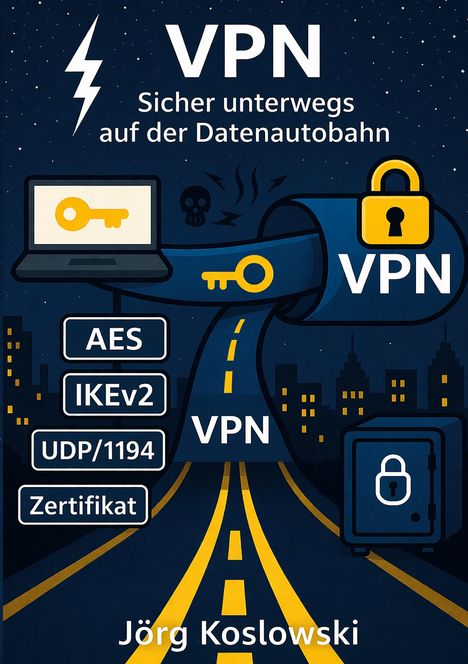 "VPN Sicher unterwegs auf der Datenautobahn" steht über einer Illustration mit Laptop, Schlüssel, Safe und Straße bei Nacht.