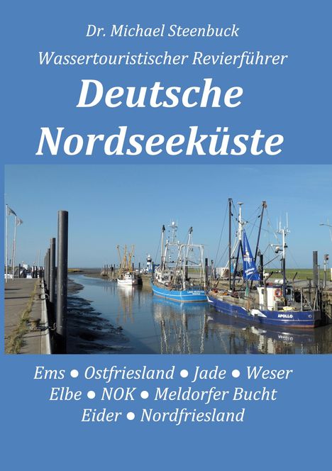Dr. Michael Steenbuck, Wassertouristischer Revierführer: Deutsche Nordseeküste. Bild von Hafen mit Booten am Ufer.