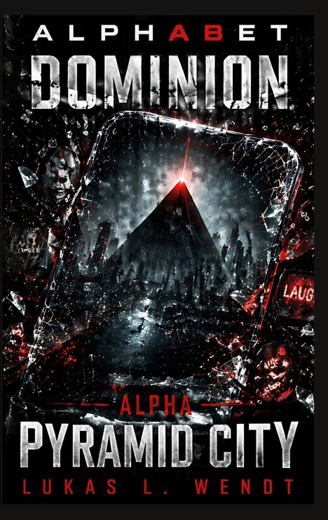 „ALPHABET DOMINION“ und „ALPHA PYRAMID CITY LUKAS L. WENDT“. Eine Pyramide in einer düsteren Stadt, umgeben von Glasscherben.