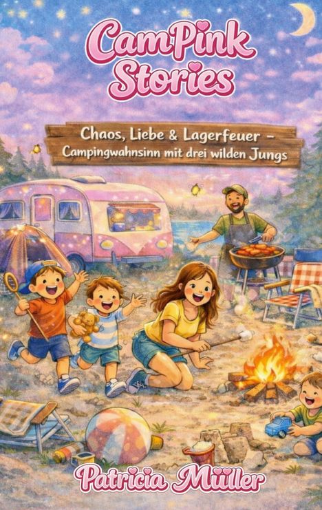 "CamPink Stories: Chaos, Liebe & Lagerfeuer - Campingwahnsinn mit drei wilden Jungs." Fröhliche Zeichnung von Campingfreude.