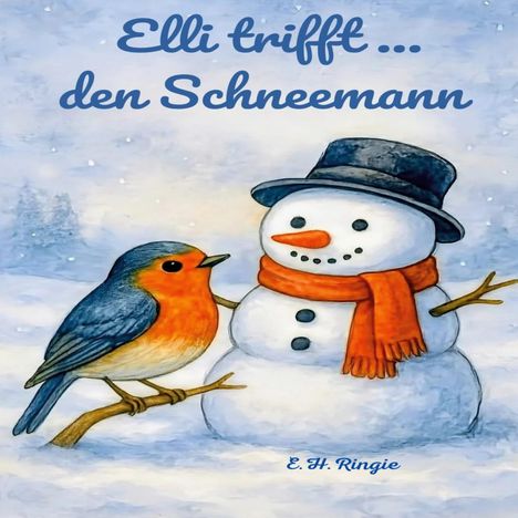 „Elli trifft den Schneemann“. Illustration: Schneemann mit Mütze und Schal, daneben ein Rotkehlchen auf einem Ast.