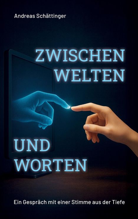 Titel: "ZWISCHEN WELTEN UND WORTEN". Untertitel: "Ein Gespräch mit einer Stimme aus der Tiefe". Finger berühren sich.
