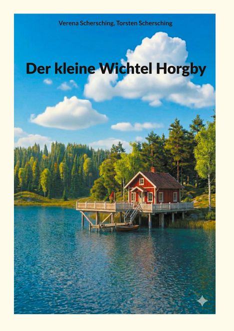 "Der kleine Wichtel Horgby" von Verena und Torsten Schersching. Eine Hütte am See in idyllischer Waldlandschaft.