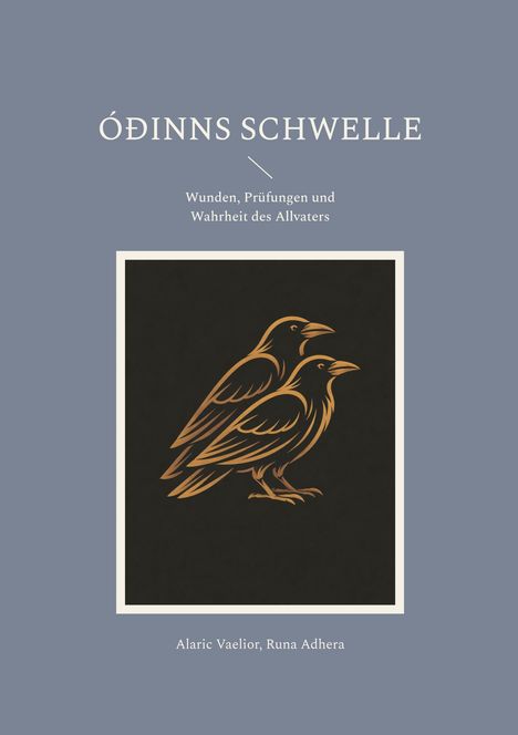 Óðinns Schwelle, Wunden, Prüfungen und Wahrheit des Allvaters. Zwei gezeichnete Raben in Gold auf schwarzem Hintergrund.