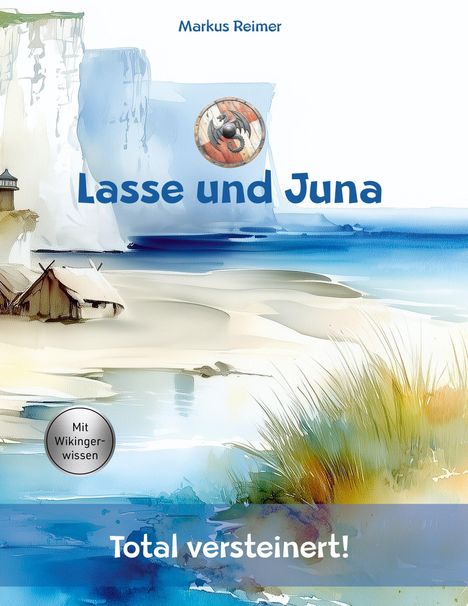 Text: "Markus Reimer", "Lasse und Juna", "Mit Wikingerwissen", "Total versteinert!". Illustration: Küstenlandschaft mit Hütten und Klippen.