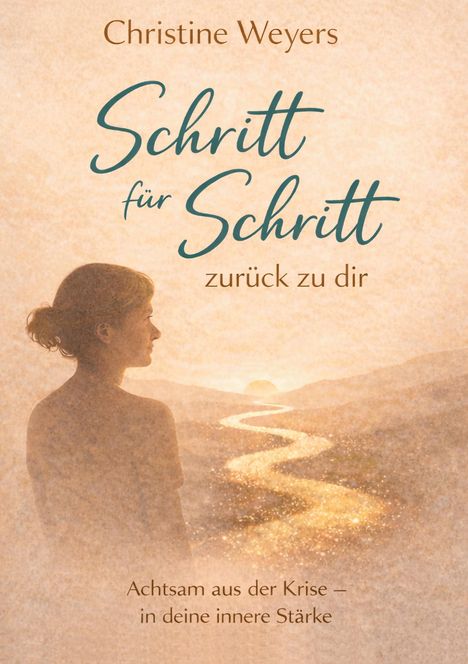 Christine Weyers: Schritt für Schritt zurück zu dir. Achtsam aus der Krise – in deine innere Stärke. Eine Frau vor Sonnenuntergang.