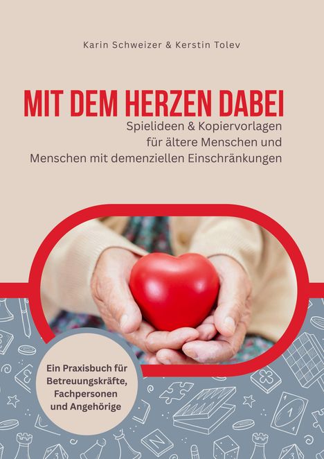 "MIT DEM HERZEN DABEI" oben, rote Buchstaben. Hände halten ein rotes Herz, unterer Text: "Ein Praxisbuch für Betreuungskräfte."