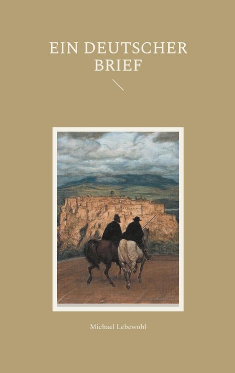 Text: "EIN DEUTSCHER BRIEF" und "Michael Lebewohl". Illustration: Zwei Reiter vor einer Burglandschaft im Hintergrund.