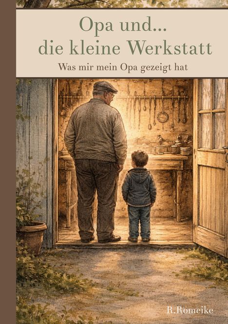 "Opa und die kleine Werkstatt. Was mir mein Opa gezeigt hat. Ein Mann und ein Junge stehen in einer Werkstatt."