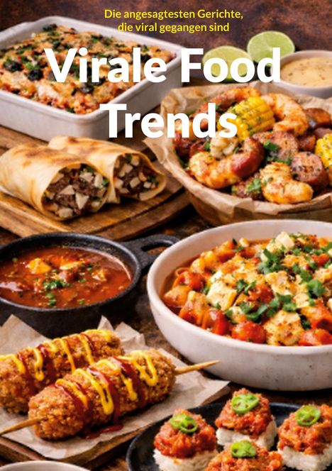 Text: "Virale Food Trends. Die angesagtesten Gerichte, die viral gegangen sind." Verschiedene kreative Essensgerichte.