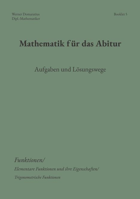 "Mathematik für das Abitur: Aufgaben und Lösungswege. Funktionen/Elementare Funktionen und ihre Eigenschaften."