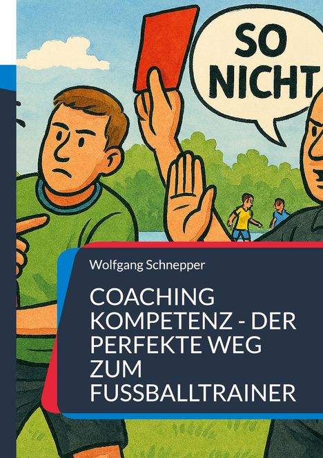 Text: "SO NICHT", "Wolfgang Schnepper", "COACHING KOMPETENZ - DER PERFEKTE WEG ZUM FUSSBALLTRAINER". Illustration: Rote Karte.