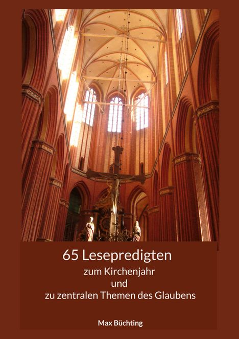 Text: "65 Lesepredigten zum Kirchenjahr und zu zentralen Themen des Glaubens. Max Büchting." Bild: Innenraum einer gotischen Kirche.