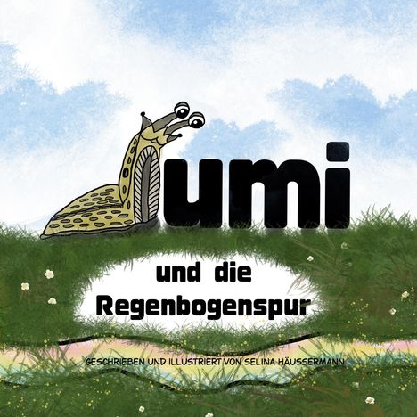 "umi und die Regenbogenspur. Geschrieben und illustriert von Selina Hässermann." Illustration einer Schnecke im Gras.