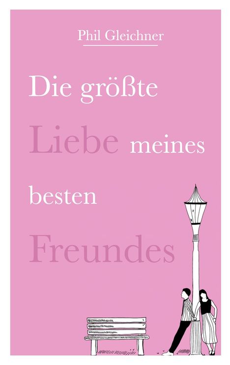 Text: "Die größte Liebe meines besten Freundes" von Phil Gleichner. Illustration: Zwei Personen lehnen an einer Laterne.