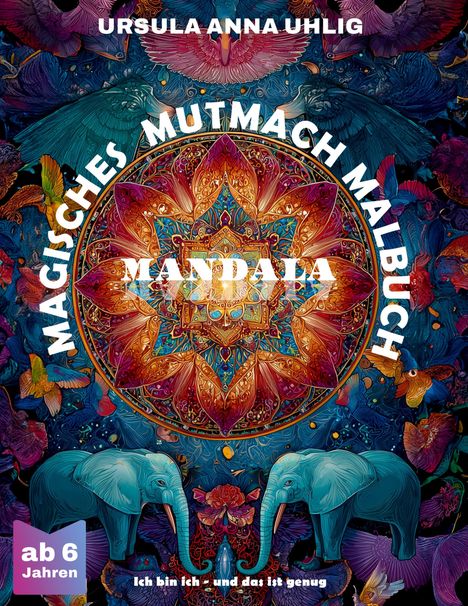 Text: "Magisches Mutmach Malbuch", "Mandala", "ab 6 Jahren", "Ich bin ich – und das ist genug". Mandala mit Tieren.