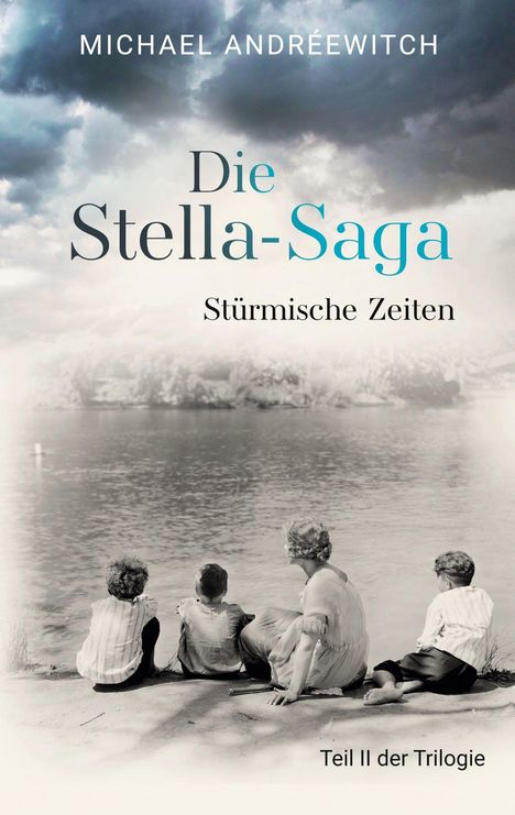 „Die Stella-Saga: Stürmische Zeiten“, Teil II der Trilogie. Vier Personen am See, bewölkter Himmel.
