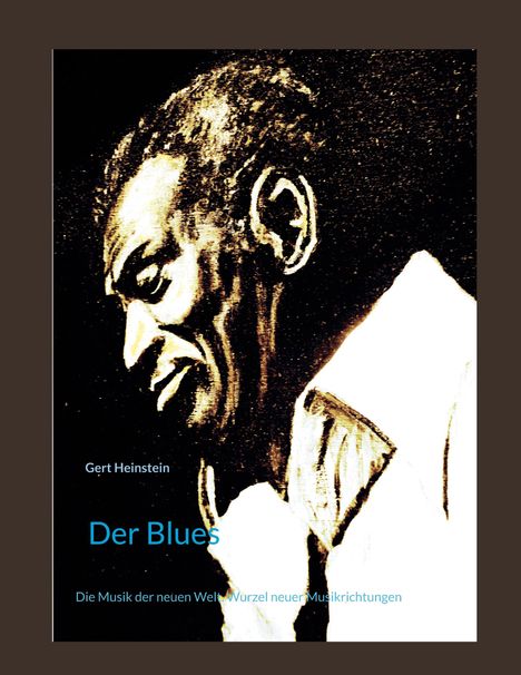 „Gert Heinstein Der Blues Die Musik der neuen Welt: Wurzel neuer Musikrichtungen“. Illustration eines Mannes.