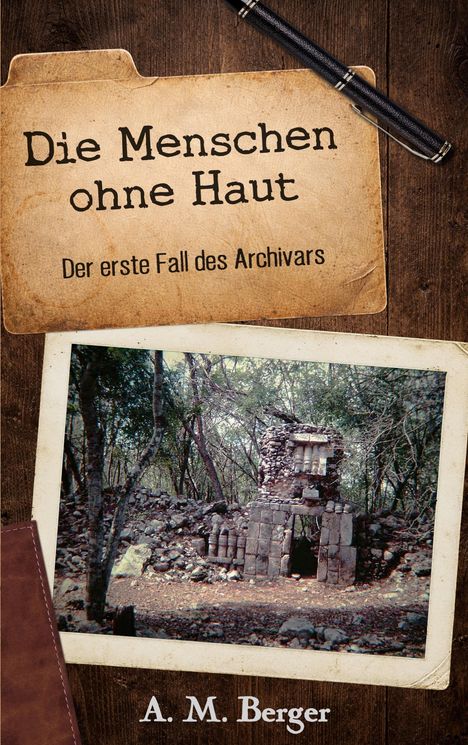 „Die Menschen ohne Haut. Der erste Fall des Archivars. A. M. Berger.“ Foto einer alten Ruine im Wald. 