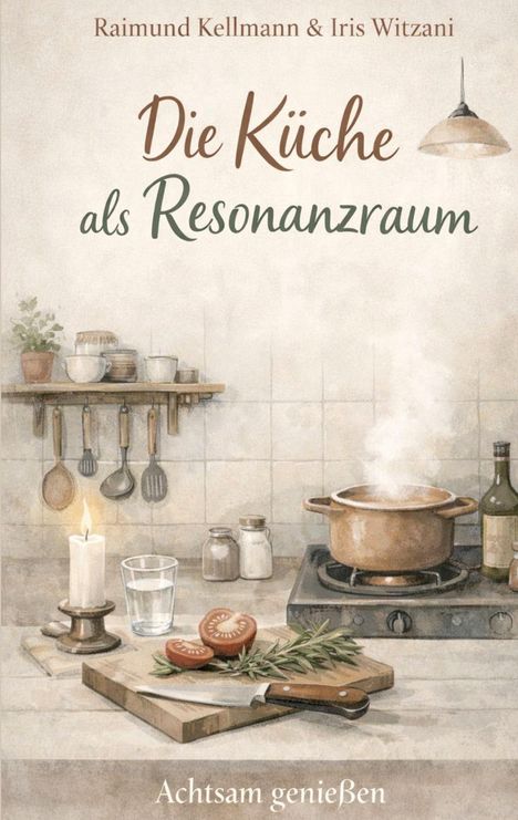 „Die Küche als Resonanzraum“, darunter „Achtsam genießen“. Illustration: Küche mit Topf, Kerze, Kräutern.