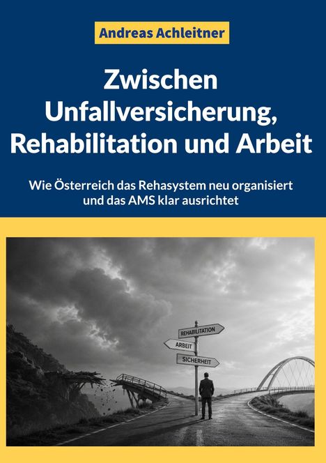 Titel: Zwischen Unfallversicherung, Rehabilitation und Arbeit. Ein Mann steht an einer Weggabelung mit drei Schildern.