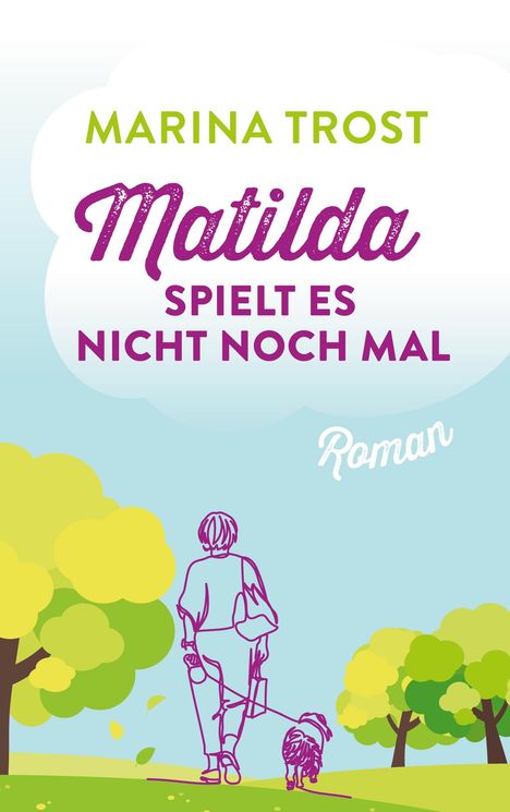 Text: "Marina Trost, Matilda spielt es nicht noch mal, Roman". Illustration: Person mit Hund in Parklandschaft.