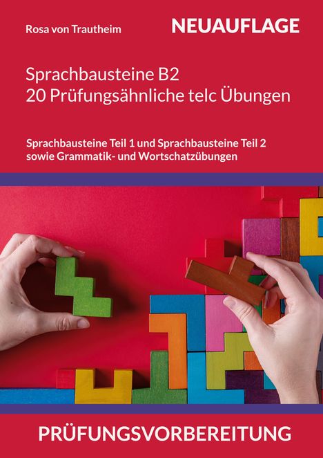 Neuauflage: Sprachbausteine B2, 20 Prüfung ähnliche telc Übungen. Hände halten bunte Tetris-förmige Holzblöcke.