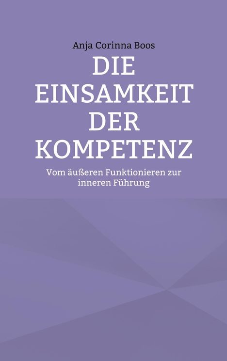 Titel: "Die Einsamkeit der Kompetenz". Untertitel: "Vom äußeren Funktionieren zur inneren Führung". Vordergrund: Lila Hintergrund.