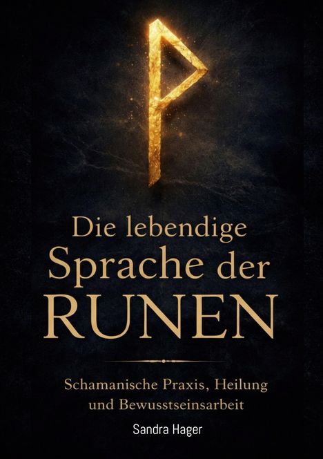 "Die lebendige Sprache der Runen: Schamanische Praxis, Heilung und Bewusstseinsarbeit." Goldene Rune auf dunklem Hintergrund.