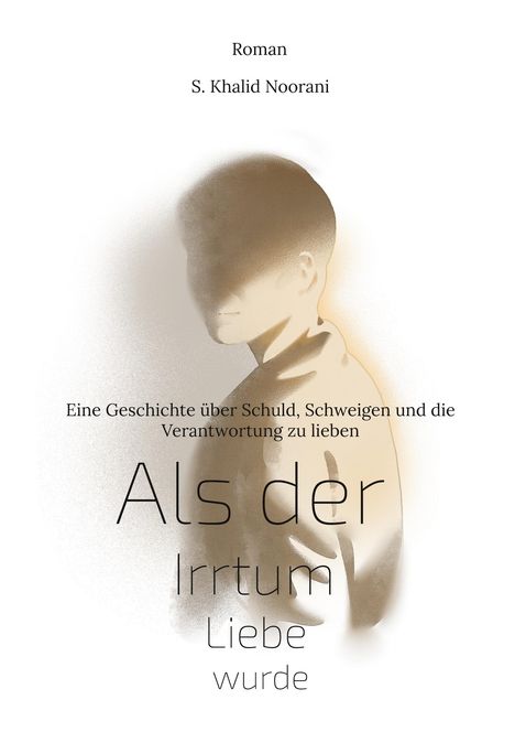 Titel: "Als der Irrtum Liebe wurde." Oberhalb: "Roman" und "S. Khalid Noorani." Hintergrund: schemenhafte Person.